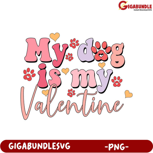 My Dog is My Valentine - Cute Pet Lovers PNG Design for Gifts