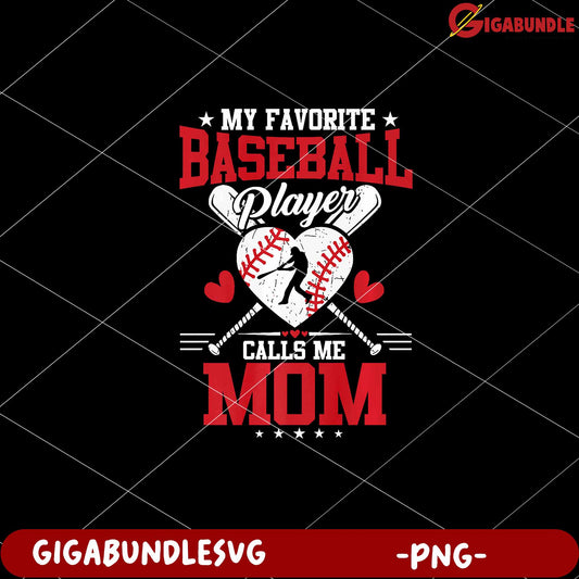 My Favorite Baseball Player Calls Me Mom PNG Design