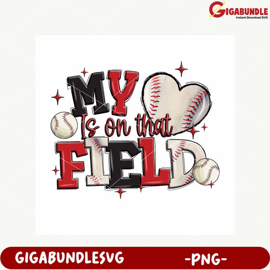 My Heart is on That Baseball Field PNG Design Download