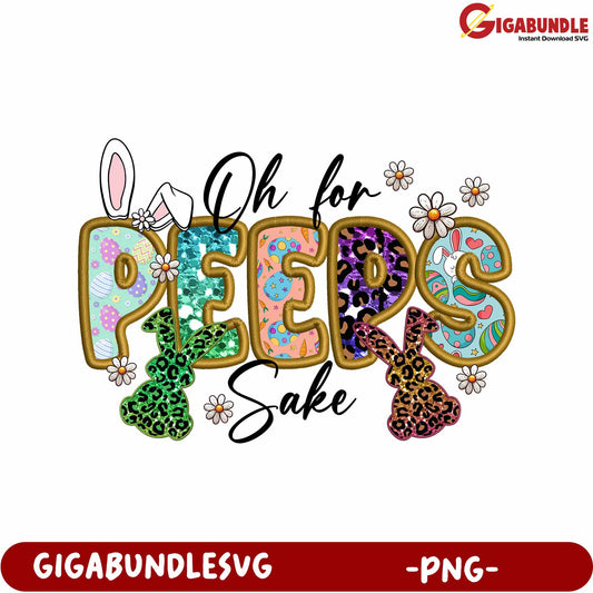 Oh For Peeps Sake Colorful Bunny Design PNG Downloadable Art