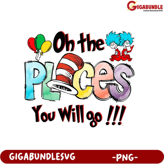 Oh the Places You Will Go PNG - Fun Dr. Seuss Inspired Design