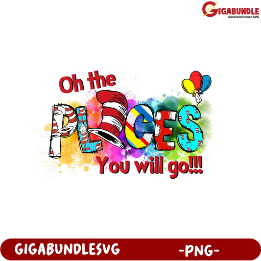 Oh the Places You Will Go! Inspirational PNG Design Download