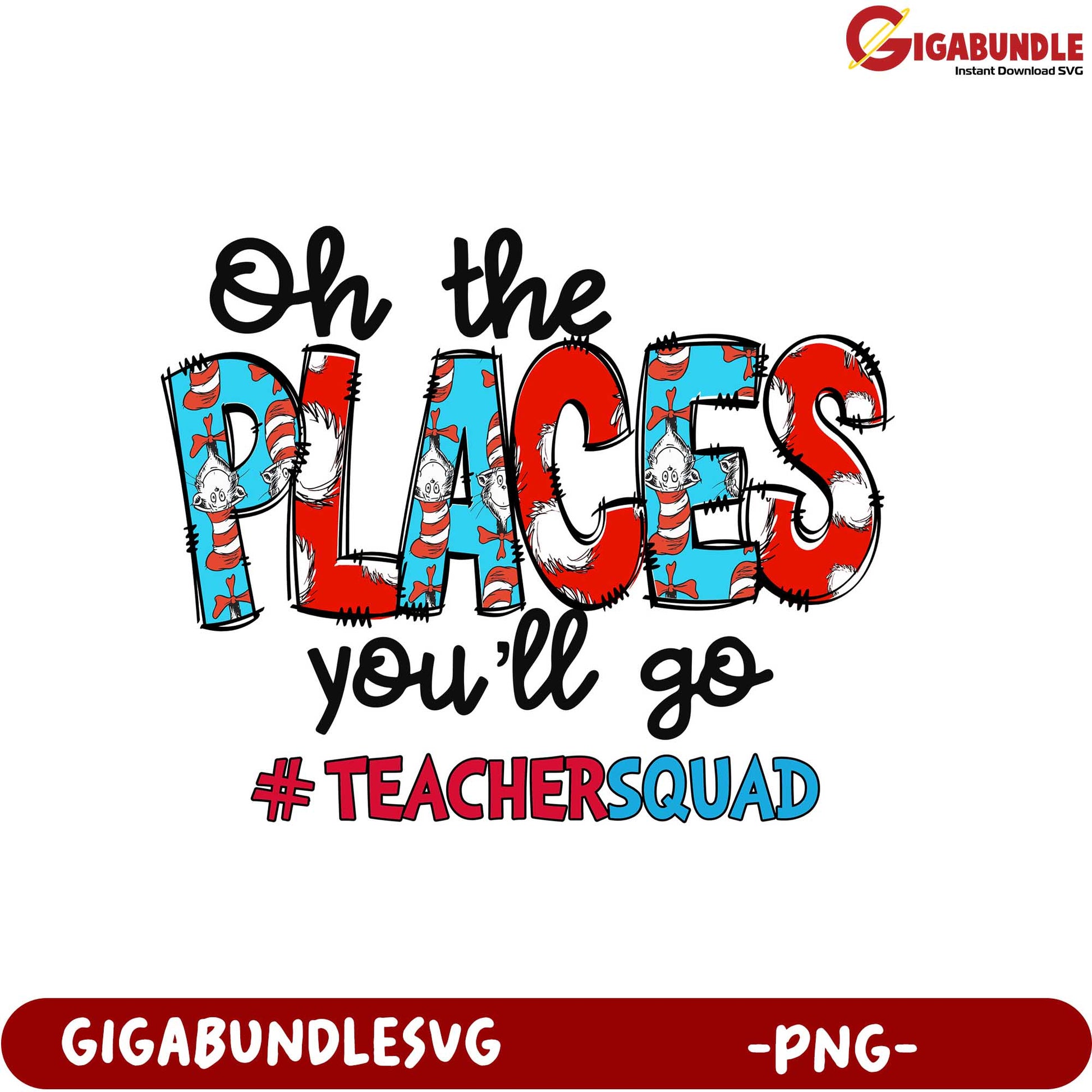 Oh the Places You'll Go Teacher Squad PNG Design for Educators