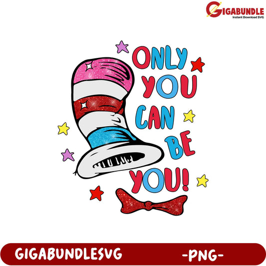 Option 1 (Focus on Character)  Cat in the Hat PNG Only You Can Be You!