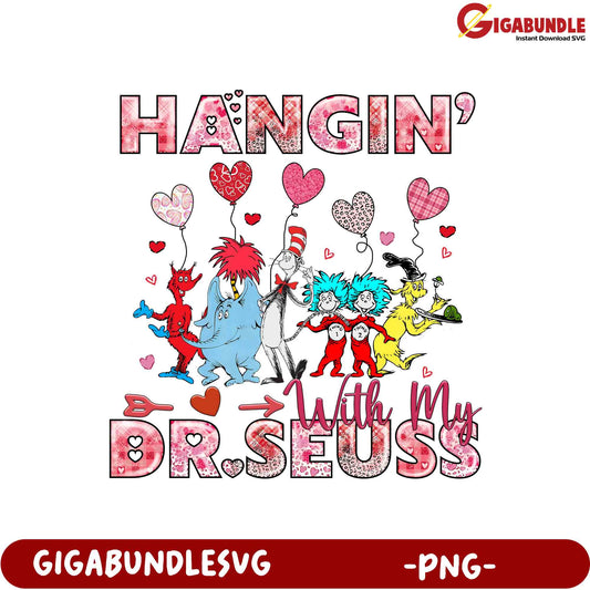 Option 1 (Focus on Valentine's) Valentine's Dr. Seuss PNG Hangin' With My Crew