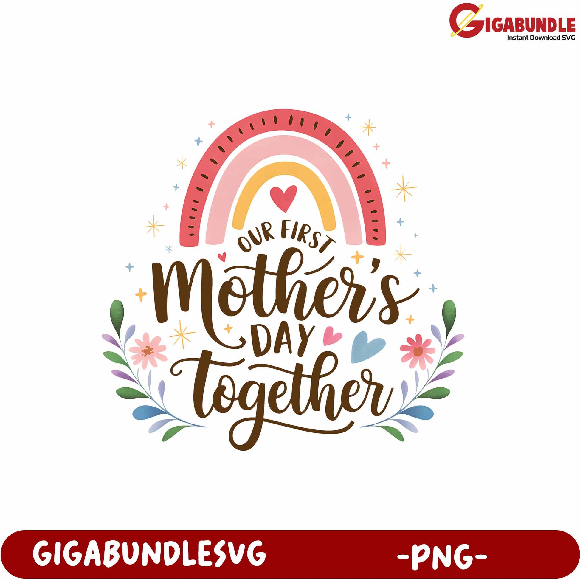 Our First Mother's Day Together Colorful Rainbow PNG Design