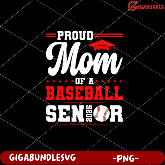 Proud Baseball Senior Mom 2025 PNG Graphic Design