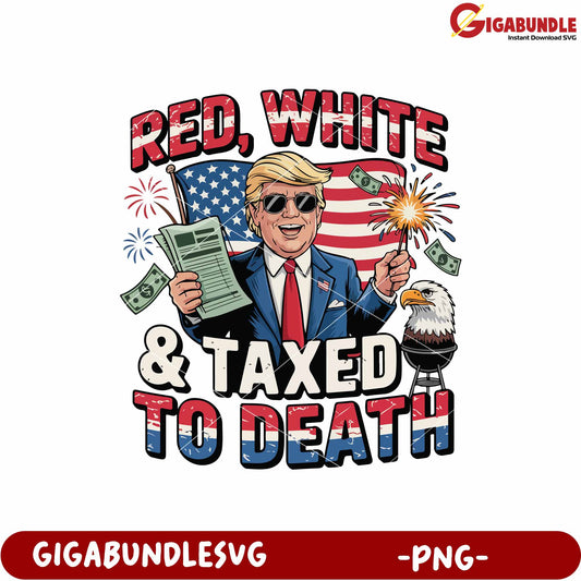 Red white taxes to death png, patriotic tax meme png, tax season stress png