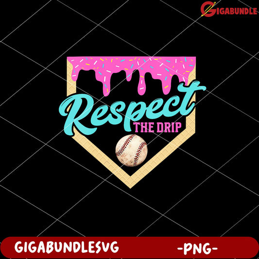 Respect the Drip Baseball Graphic PNG Design Print