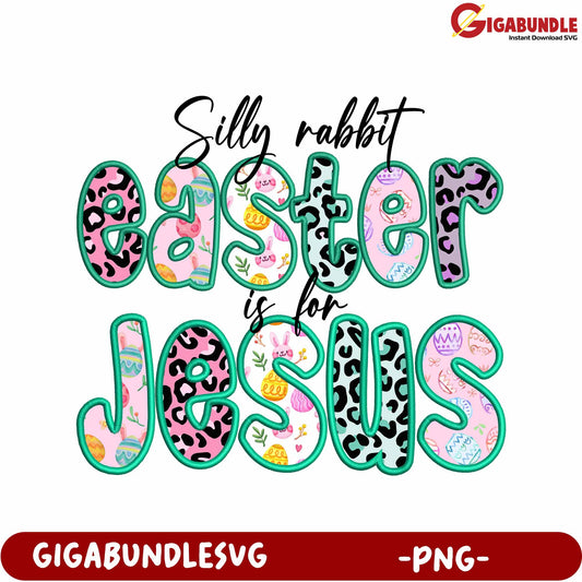 Silly Rabbit Easter Design for Jesus - Fun PNG Graphic