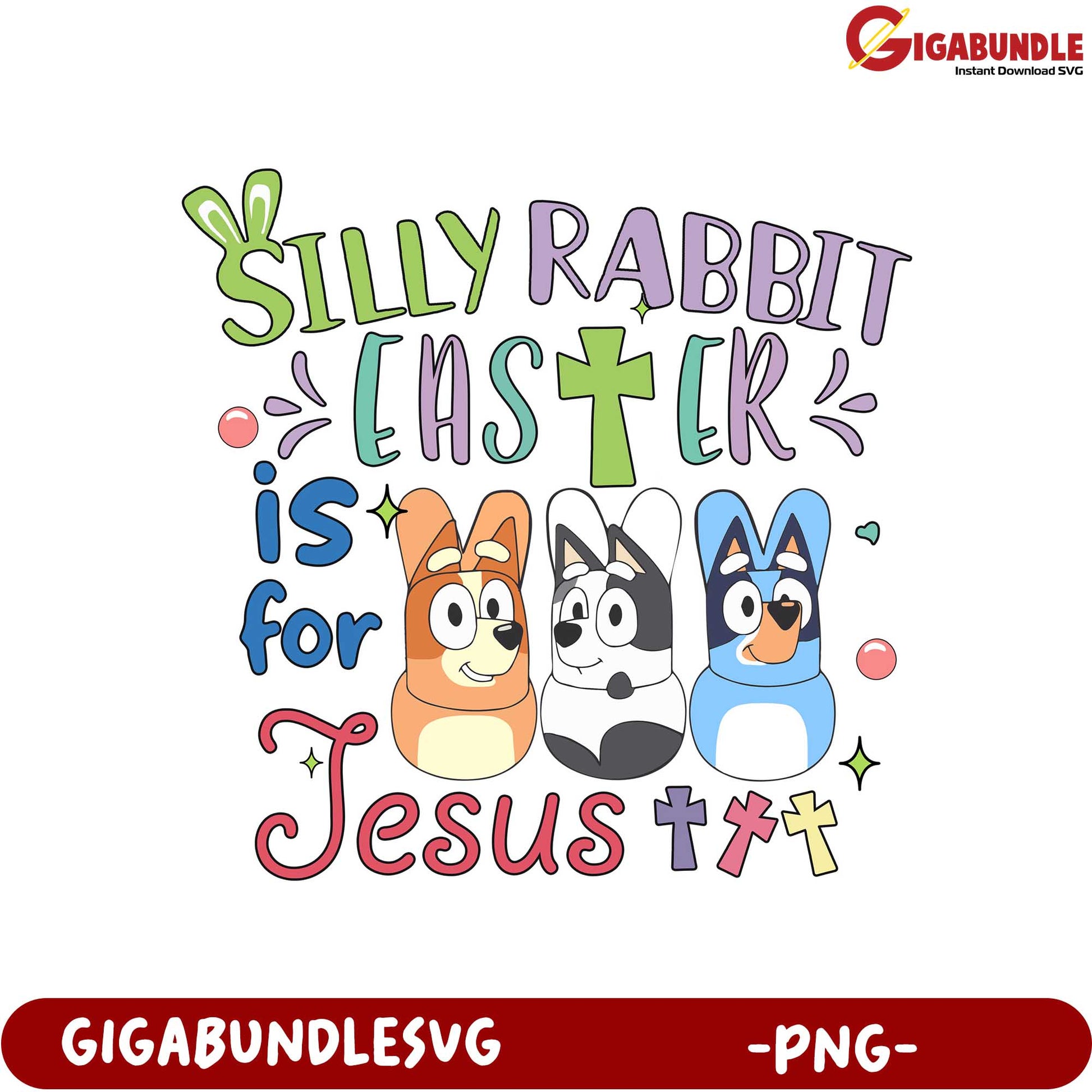 Silly Rabbit Easter is for Jesus PNG Design for Fun Celebrations
