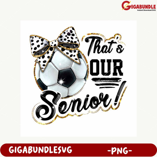 Soccer Ball Senior Celebration PNG Graphic Design Template