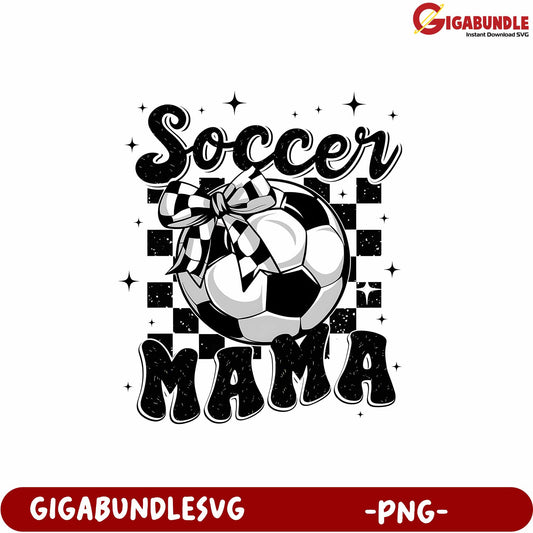 Soccer Mama Graphic Design PNG for Sports Enthusiasts and Fans