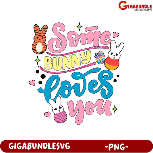 Some Bunny Loves You - Colorful Easter PNG Graphic Design
