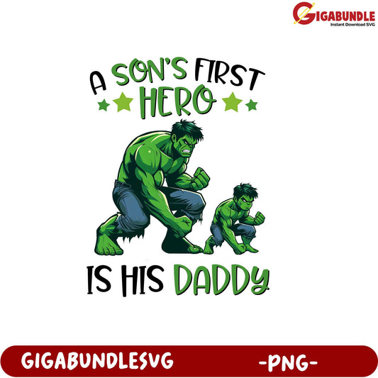 Son's First Hero Graphic PNG featuring Father-Son HULK Design