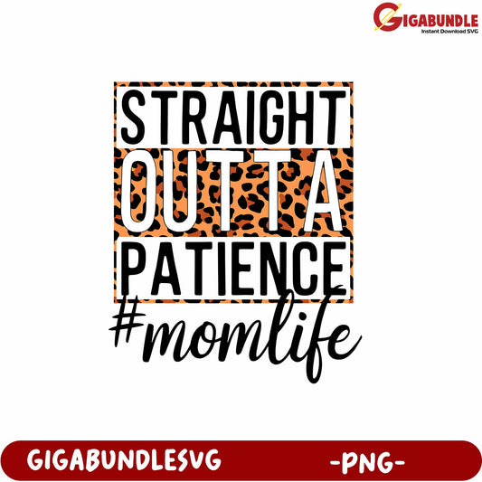 Straight Outta Patience PNG Design for Mom Life Apparel and Gifts