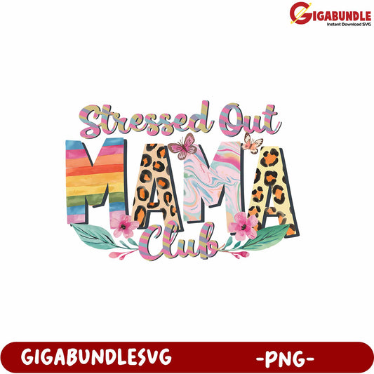 Stressed Out Mama Club Colorful PNG Design for Moms and Gifts