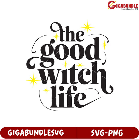 The Good Witch Life SVG Design for Creative Projects and Crafts