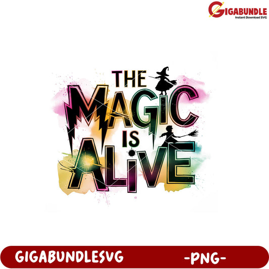 The Magic is Alive Colorful Witchy Graphic for Download