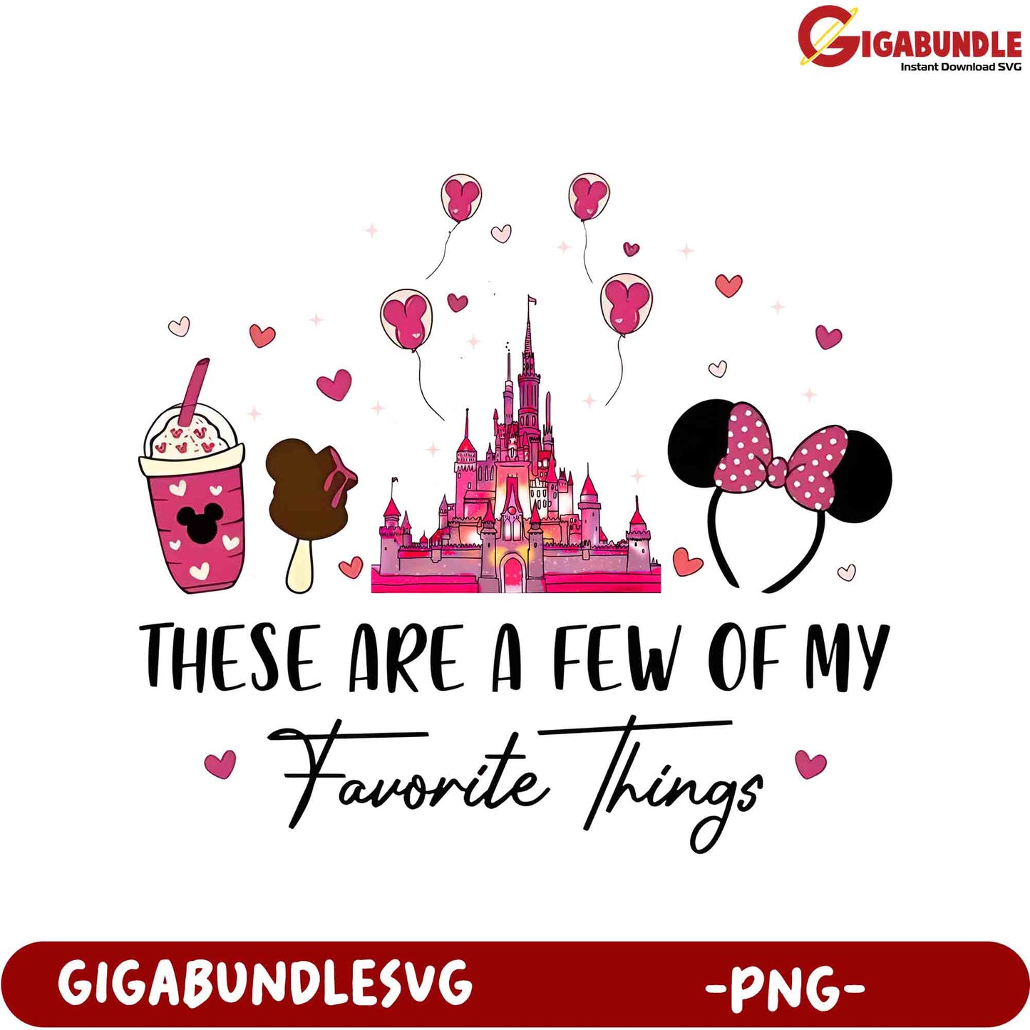 These Are a Few of My Favorite Things - Disney Inspired PNG Design