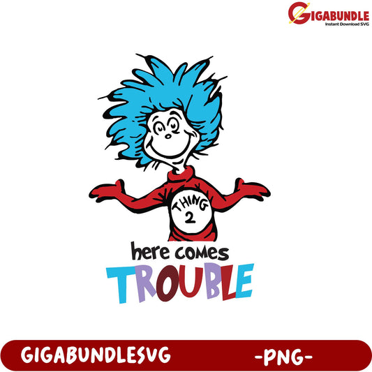 Thing 2 Here Comes Trouble PNG - Fun Dr. Seuss Design Download