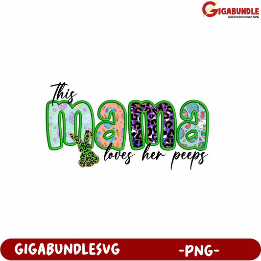 This Mama Loves Her Peeps Cute Design PNG for Crafting and Apparel