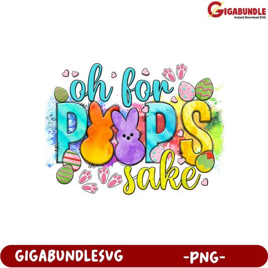 Whimsical 'Oh For Peep's Sake' PNG for Easter Celebrations