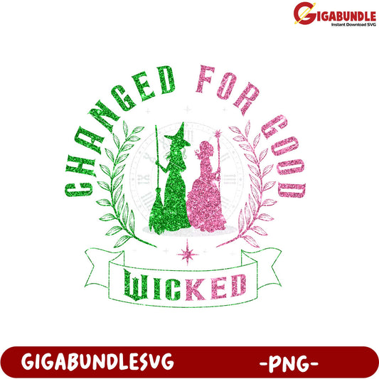 Wicked Changed for Good Glitter Design PNG Art Download