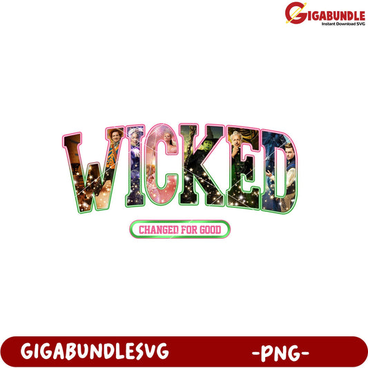 Wicked Changed for Good PNG Graphic Design Download