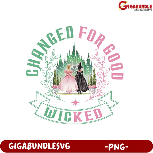 Wicked Changed for Good PNG Product Design Artwork
