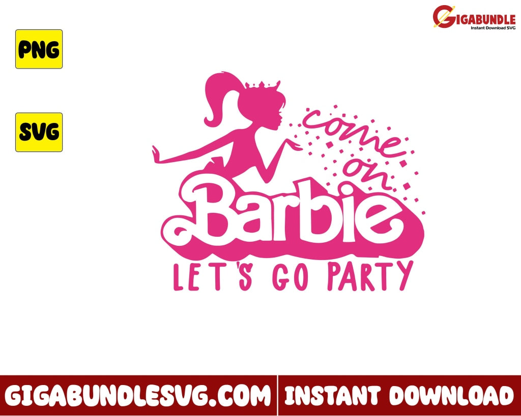 Barbie Svg Come On Lets Go Party Logo - Instant Download
