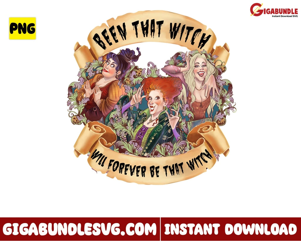 Been That Witch Will Forever Be Png Hocus Pocus Halloween - Instant Download