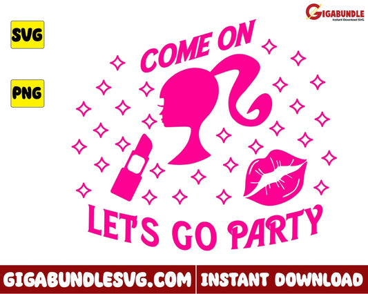 Come On Barbie Lets Go Party Svg Girl Cartoon - Instant Download