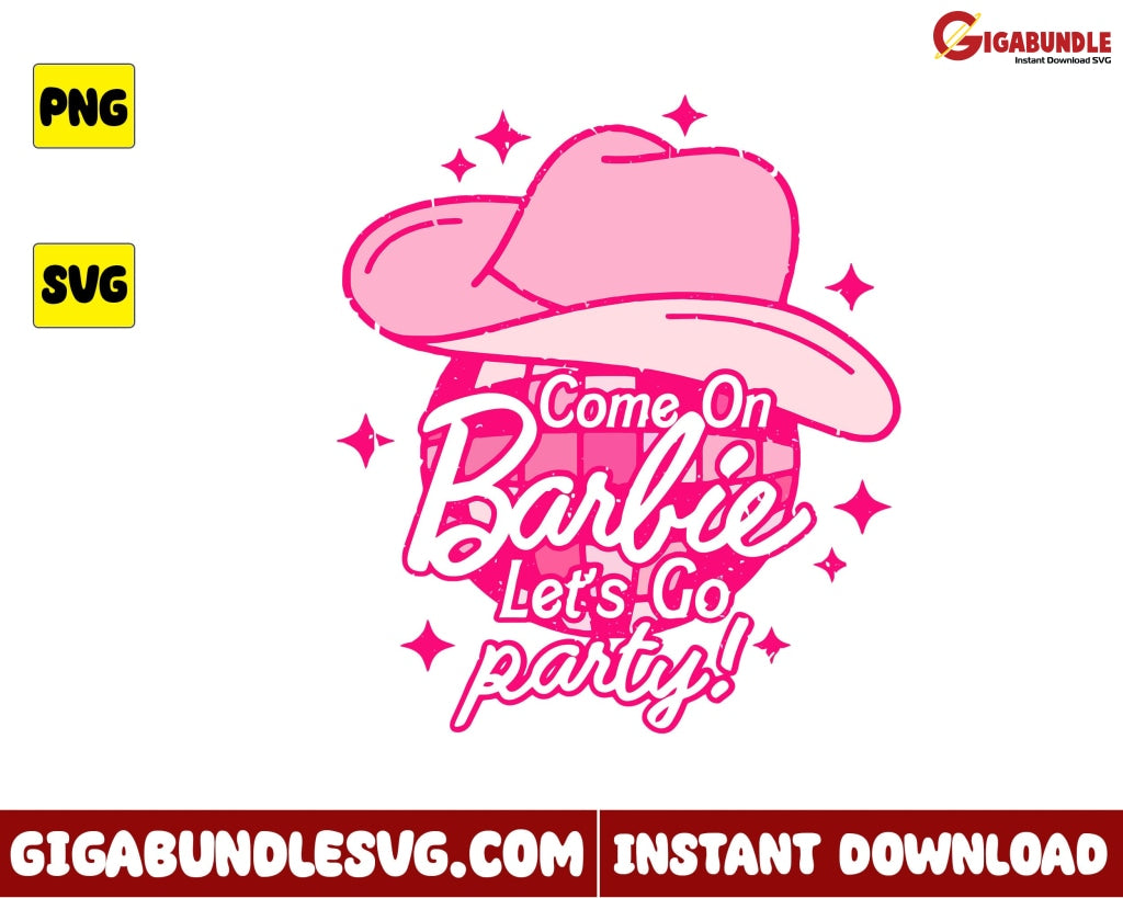 Come On Barbie Lets Go Party Svg - Instant Download