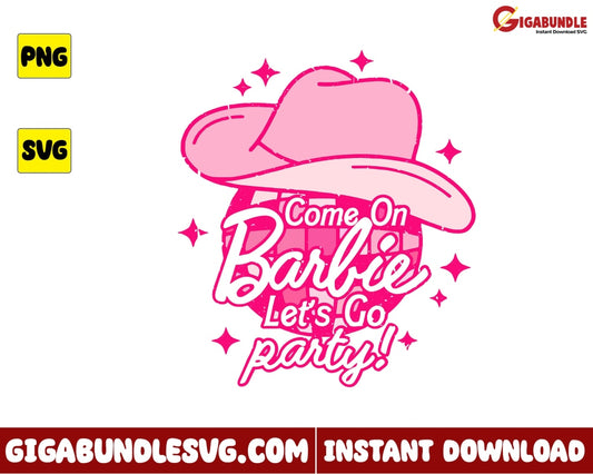 Come On Barbie Lets Go Party Svg - Instant Download