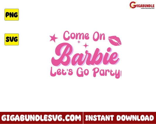 Come On Barbie Lets Go Party Svg Lips Cartoon - Instant Download