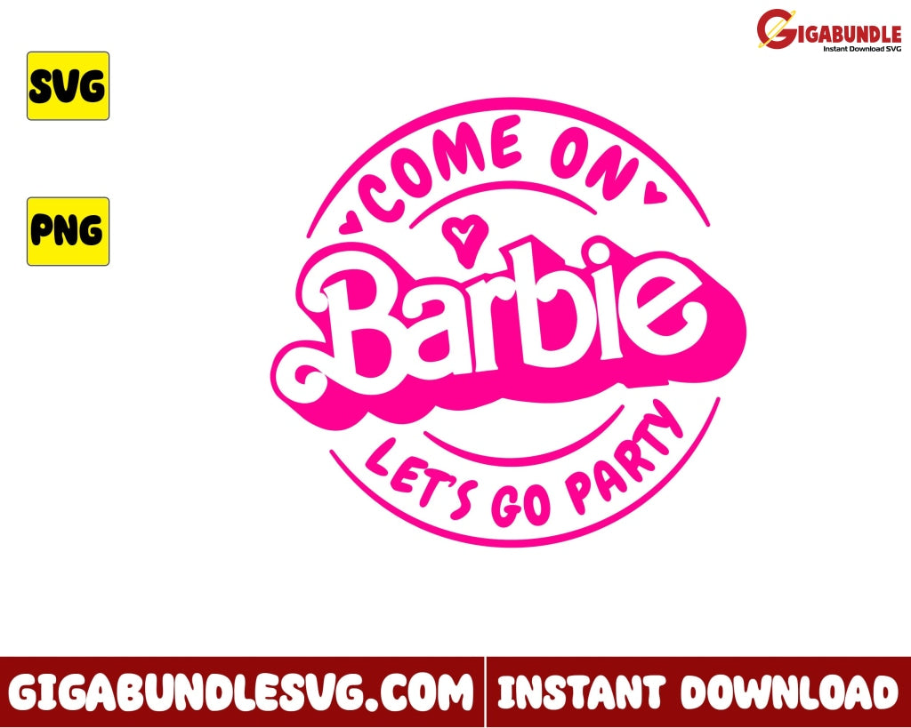 Come On Barbie Svg Birthday Party Princess Girl Cartoon - Instant Download
