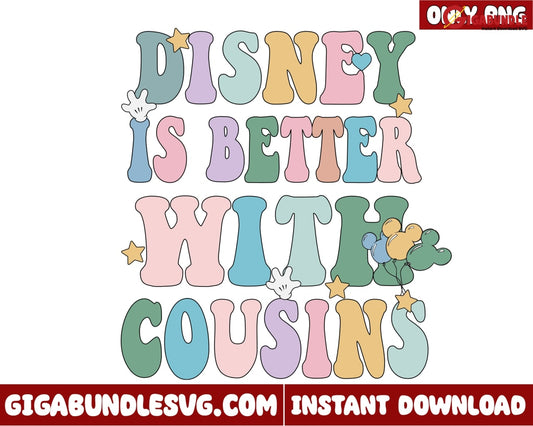 Disney Is Better With Counsin Png- Instant Download