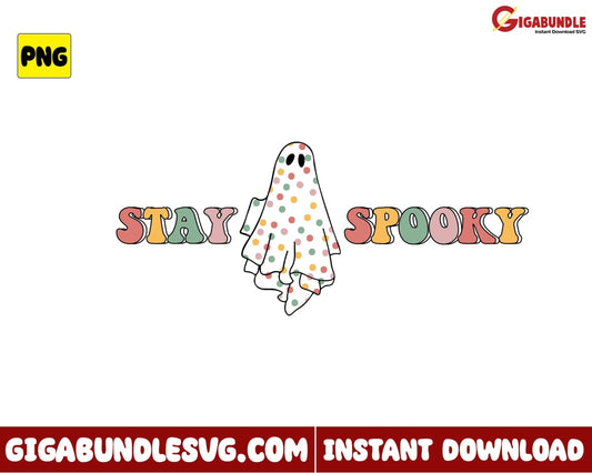 Ghost Stay Spooky Png Retro Halloween - Instant Download