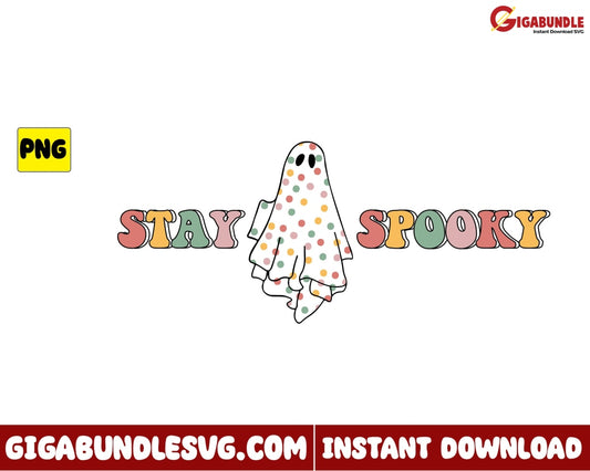 Ghost Stay Spooky Png Retro Halloween - Instant Download