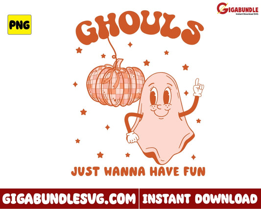 Ghouls Just Wanna Have Fun Png Ghost Halloween - Instant Download