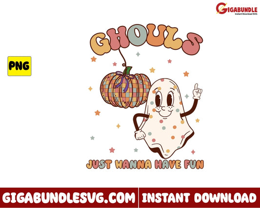 Ghouls Just Wanna Have Fun Png Pumpkin Ghost Retro Halloween - Instant Download