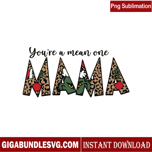 You're A Mean One Mama Grinchmas PNG