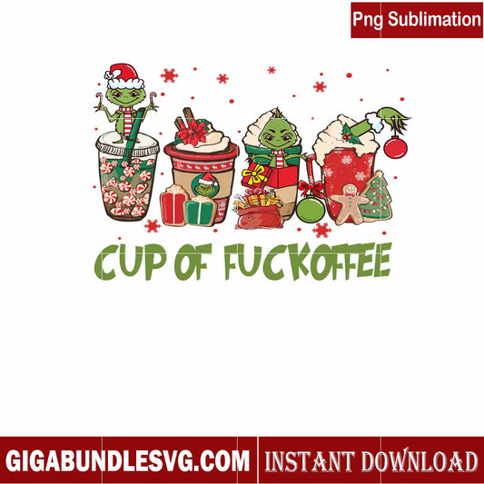 Cup Of Fuckoffee Grinch Christmas PNG