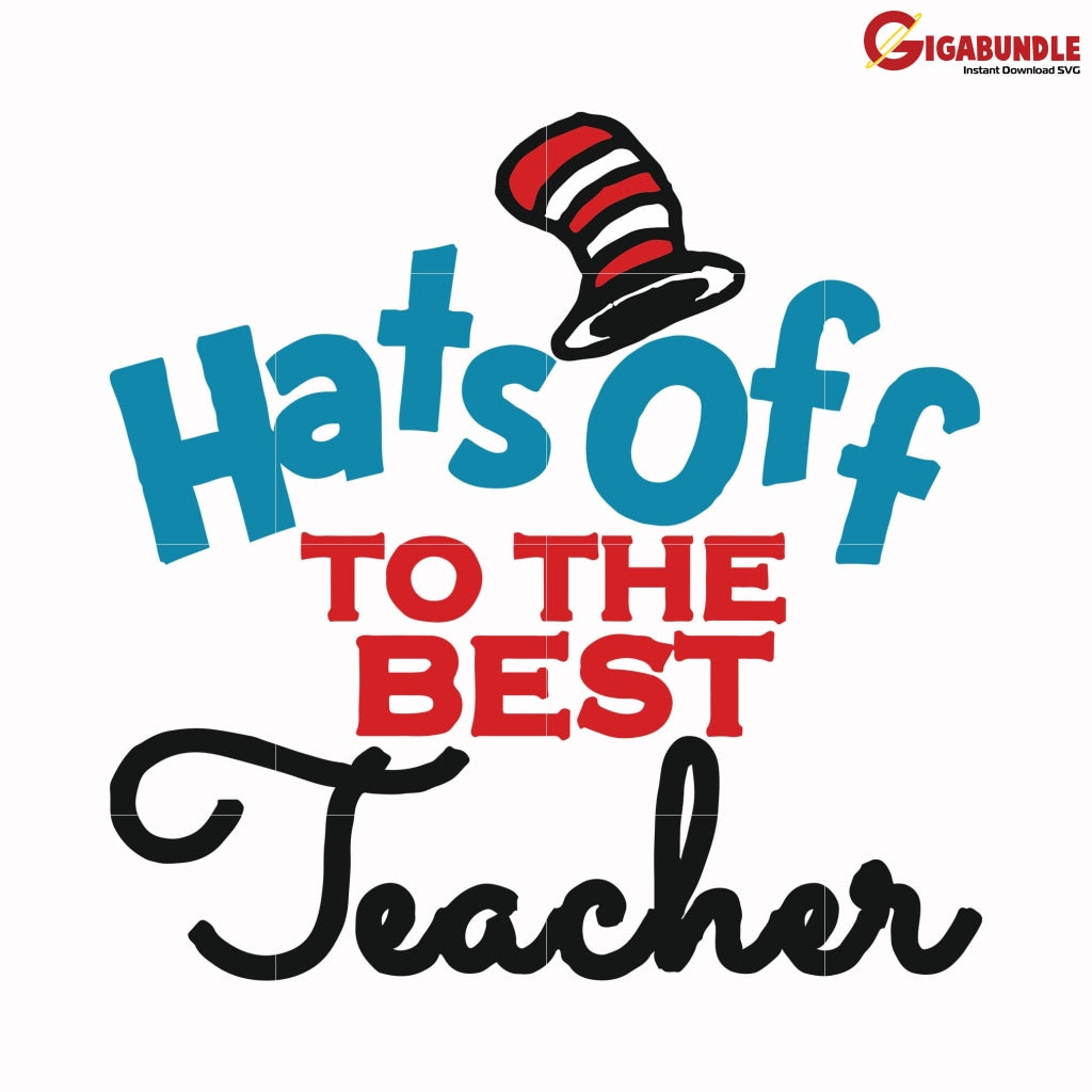 Hats Off To The Best Teacher Svg Dr Dr Seuss Quotes Png Dxf Eps