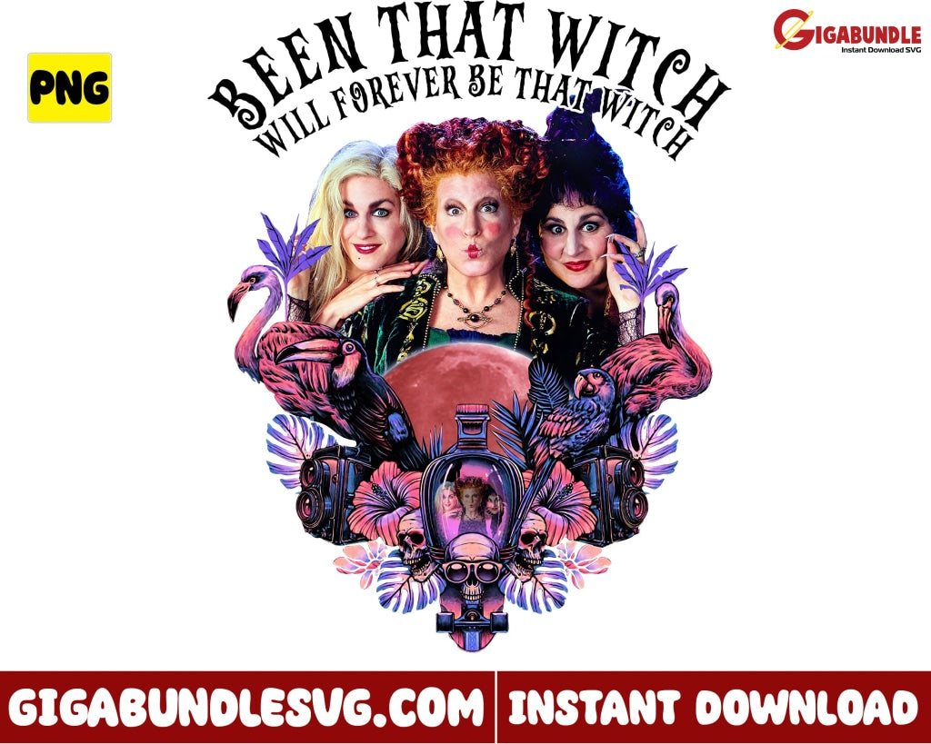 Hocus Pocus Png Been That Witch Will Forever Be Halloween - Instant Download