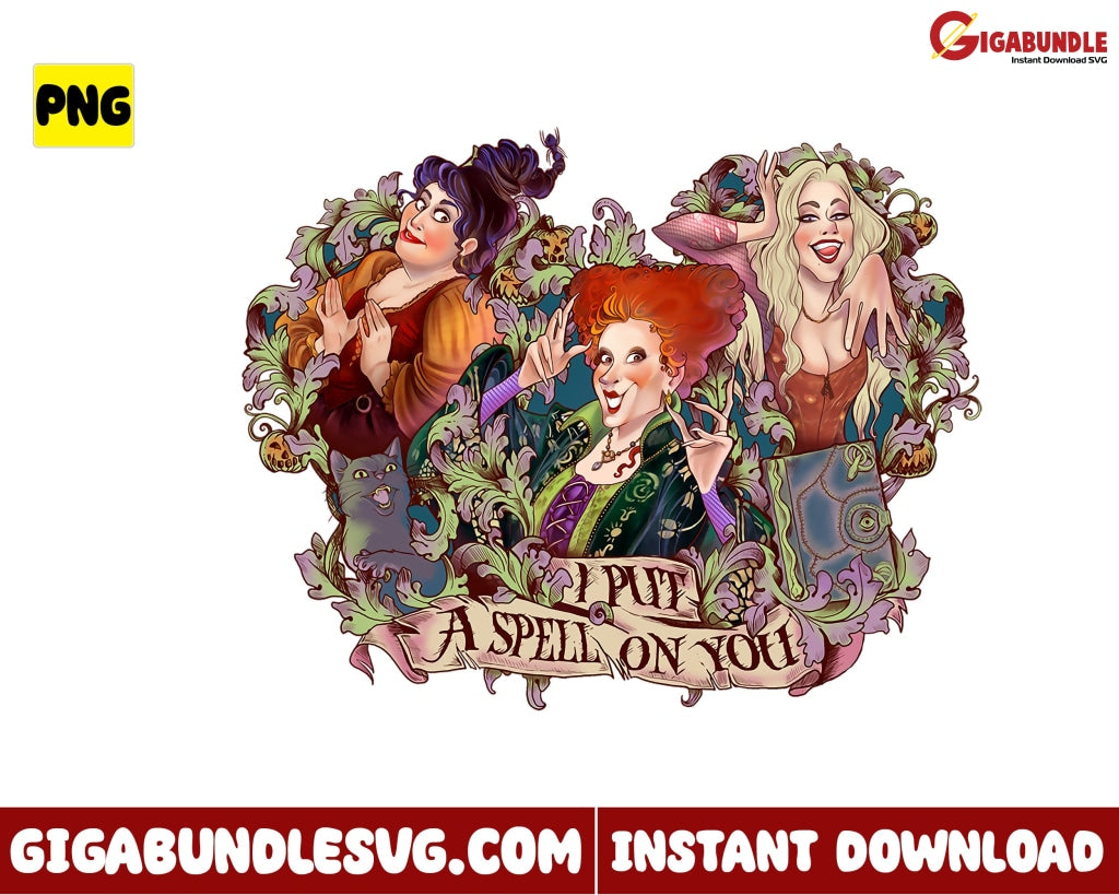 Hocus Pocus Png I Put A Spell On You Sanderson Sister Halloween - Instant Download