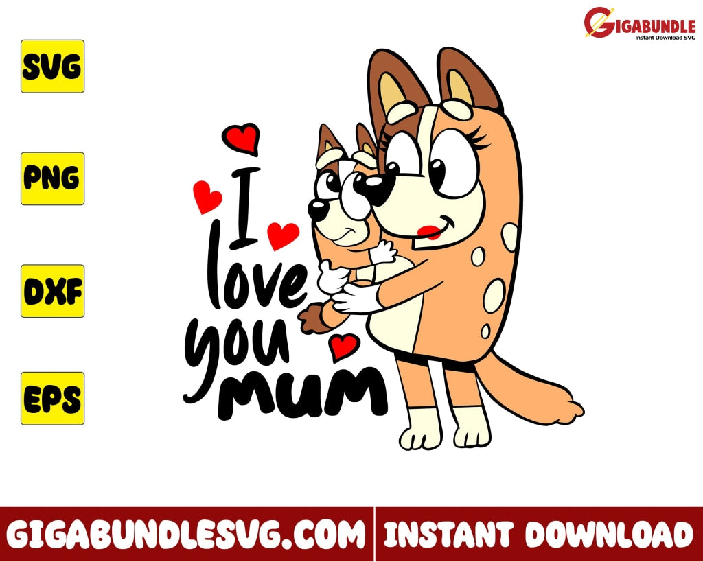 I Love You Mum Svg Chilli Dog Heeler Bluey Cartoon - Instant Download