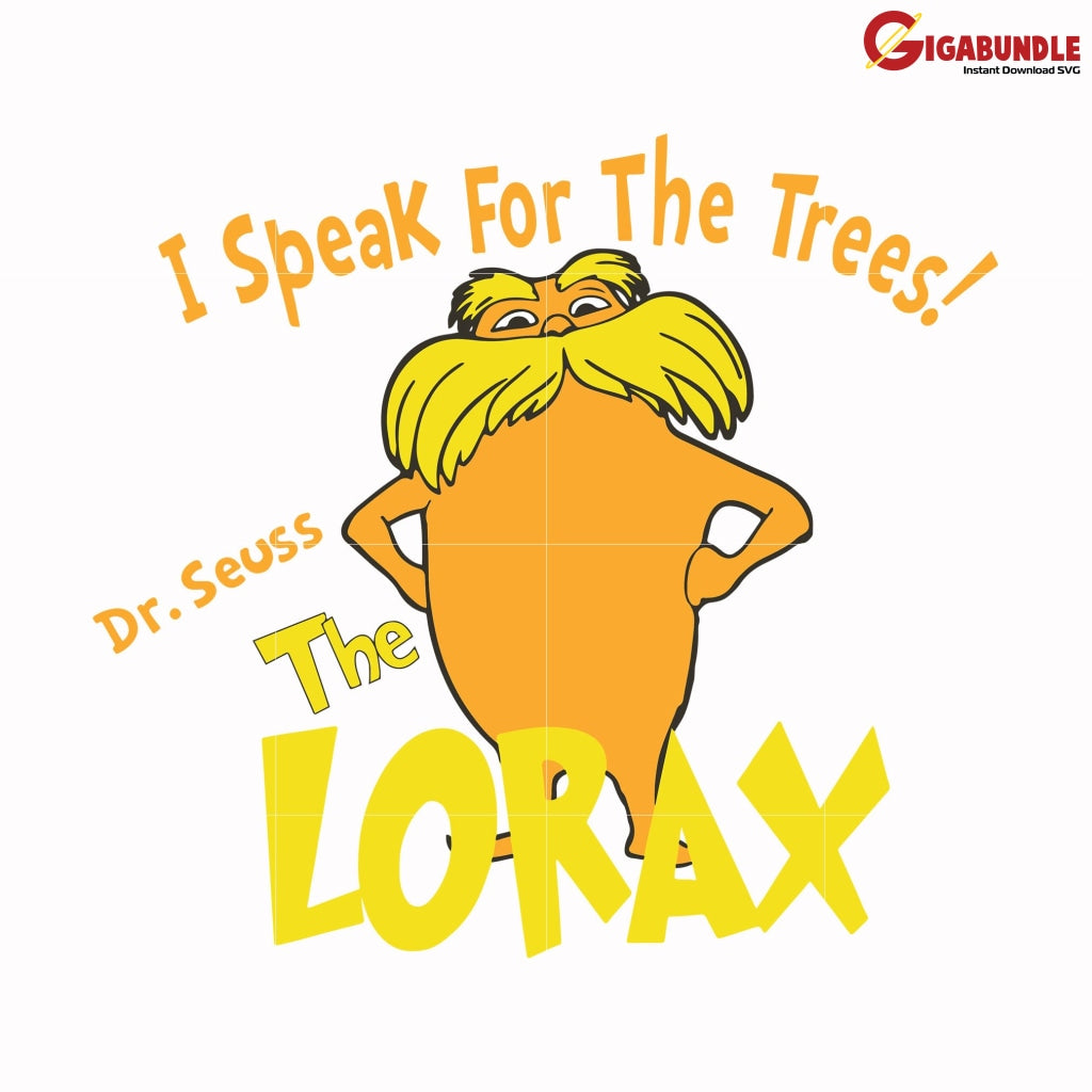 I Speak For The Trees Lorax Svg Dr Seuss Bundle Dr Quotes Png Dxf Eps
