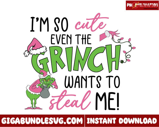 I'm so cute even the grinch wants to steal me! Png, Grinchmas png, Christmas png